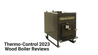 HvacRepairGuy 2023 Thermo-Control Brand Wood Boiler Reviews