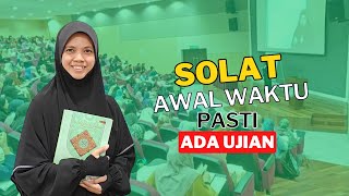 Download lagu Solat Awal Waktu Pasti Ada Ujian I Ustazah Marhamah Rosli