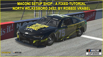iRacing Fixed NASCAR Series Tutorial: Maconi Setup Shop A Fixed Cup Series at North Wilkesboro, 24S2
