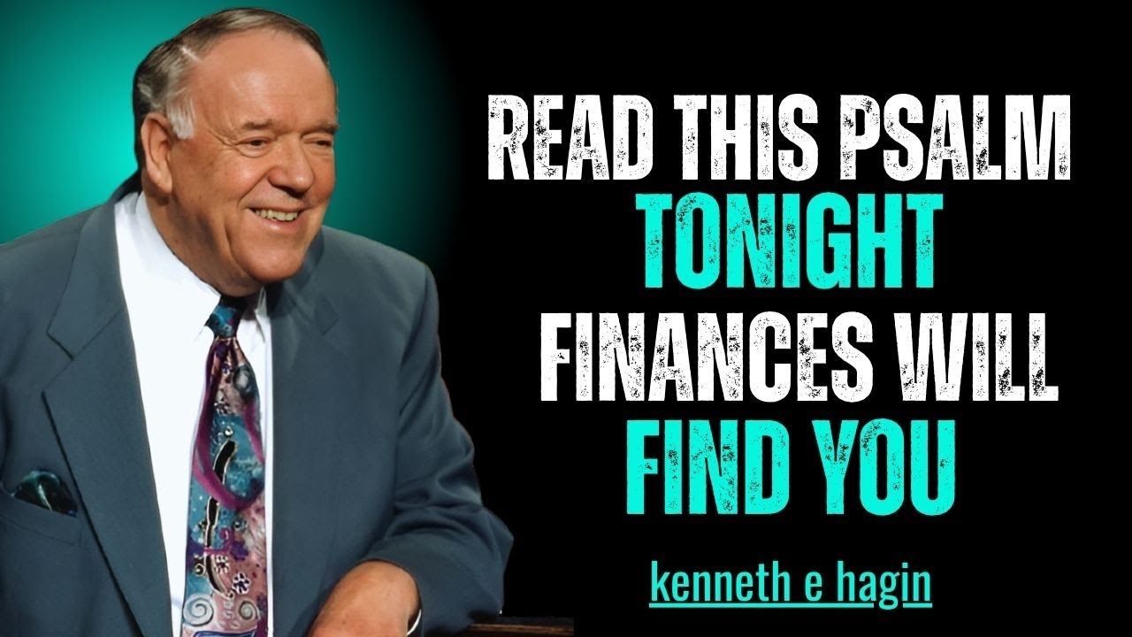 Read This Psalm Tonight – Finances Will Find You | Kenneth e hagin Fithful Message