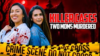 Killer Cases two Moms Brutally Murdered in Deadly Stalking Rampage