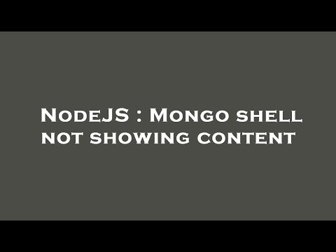 NodeJS : Mongo shell not showing content