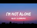 Riley Clemmons - I’m Not Alone (lyrics)