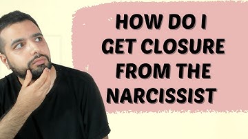 How To Get Closure From The Narcissist