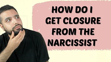 How To Get Closure From The Narcissist