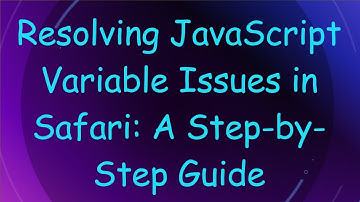 Resolving JavaScript Variable Issues in Safari: A Step-by-Step Guide
