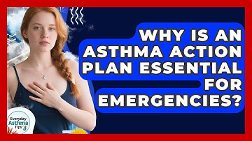 Why Is An Asthma Action Plan Essential For Emergencies? - Everyday Asthma Tips