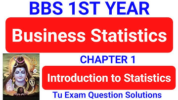 Introduction to Statistics | Bbs 1st year Business Statistics chapter 1 TU Solution chapter 1 Exam