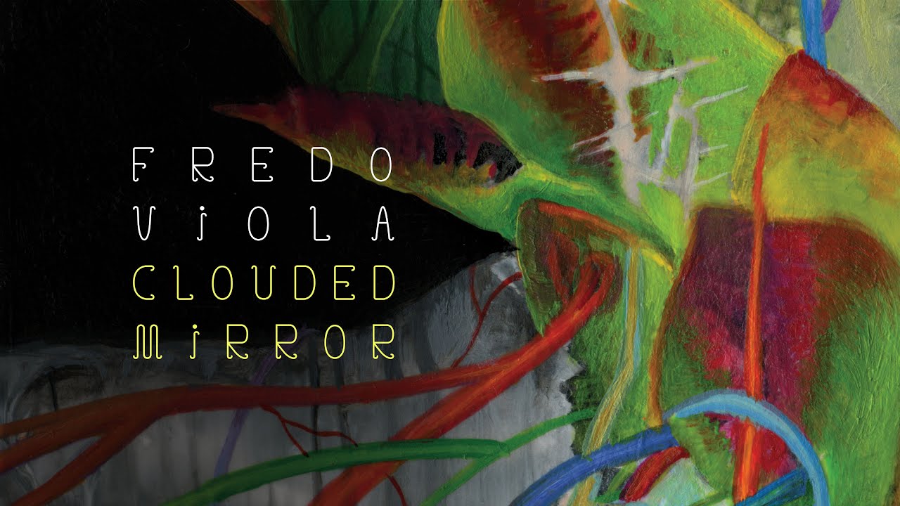 Fredo Viola - Clouded Mirror
