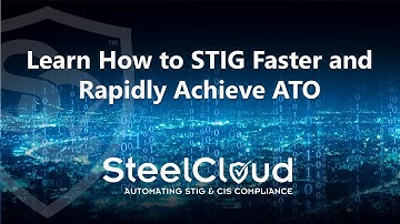 Learn How To STIG Faster And Rapidly Achieve ATO