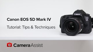 Canon EOS 5D Mark IV Tutorial  - Tips and Techniques