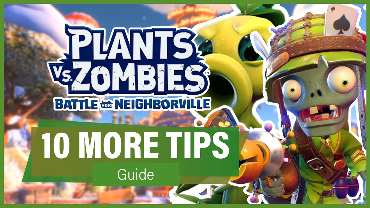 Plants vs. Zombies: Battle for Neighborville - 10 Pro Tips For The