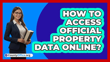 How To Access Official Property Data Online?