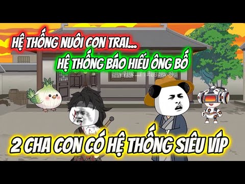 2 Cha Con Có Hệ Thống Vô Địch.. Hệ Thống Nuôi Con Trai Và Báo Hiếu Ông Bố | Sub Review Official - youtube