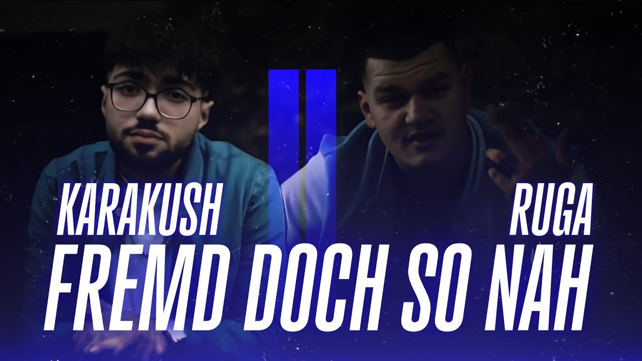 KARAKUSH & RUGA - FREMD DOCH SO NAH 2 (prod. by LNF8) [Official Music Video]