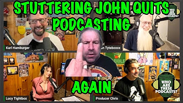Now What Is Stuttering John Going To Do? He Quits Again Because He