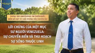 Phòng Trò chuyện Phúc âm Thiên quốc: Điểm nổi bật từ cuộc phỏng vấn chuyên sâu: Lời chứng của một mục sư người Venezuela: Sự chuyển biến và thu hoạch sự sống thuộc linh