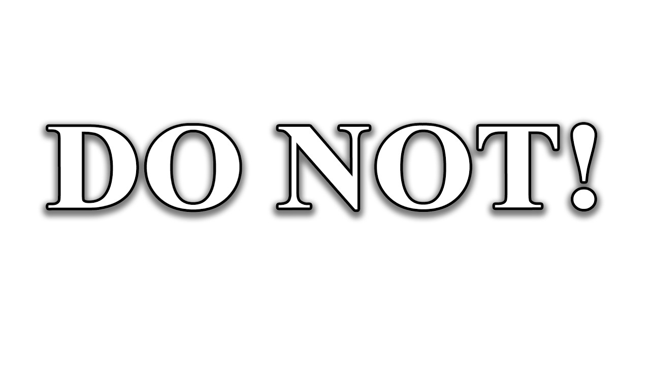 Do Not!