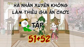 Hà Nhân Xuyên Không Làm Thiếu Gia Ăn Chơi Tần Vương Tập 5152 