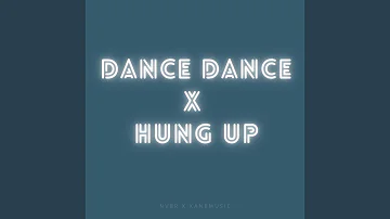 Dance Dance x Hung Up (Remix)