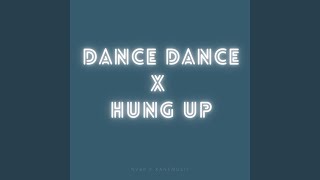 Dance Dance x Hung Up (Remix)