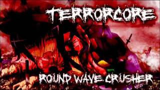 Round Wave Crusher - Terrorcore Mix for YT