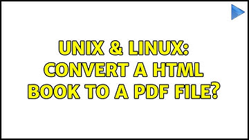 Unix & Linux: convert a html book to a pdf file? (3 Solutions!!)