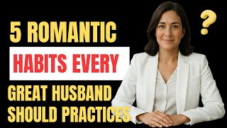 5 Daily Romantic Habits That Make Your Wife Feel Deeply Loved