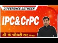 Difference between ipc  crpc by dk chaudhary