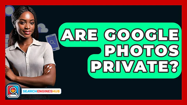 Are Google Photos Private? - SearchEnginesHub.com