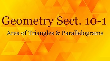 Geometry 10.1 - Area of Parallelograms & Triangles