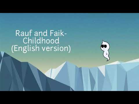 Rauf And Faik - Childhood English Version