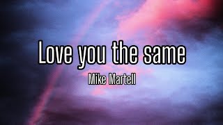 Love You The Same - Mike Martell | Tradução/Legendado