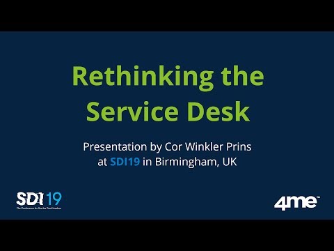 Rethinking the Service Desk - Presentation by Cor Winkler Prins at SDI19