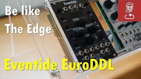 Be like the Edge: EuroDDL, Eventide