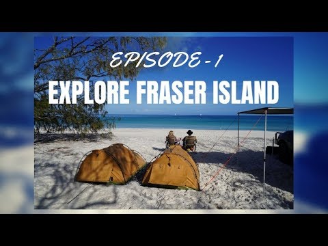 EXPLORE FRASER ISLAND - Episode 1.