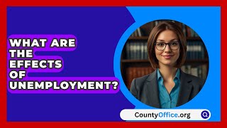 What Are The Effects Of Unemployment? - CountyOffice.org