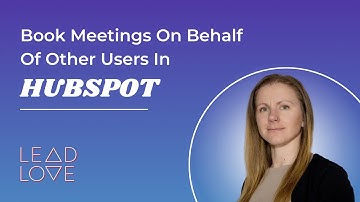 HubSpot Tutorial - Booking Meetings on Behalf of Other Users | Boost Your Team