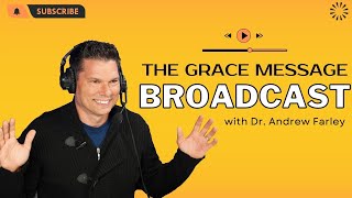 12.21.2023 - The Grace Message with Dr. Andrew Farley