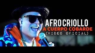 Afro Criollo - A Cuerpo Cobarde Oficial 2022