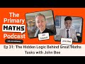The Hidden Logic Behind Great Maths Tasks with John Bee