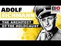 Adolf Eichmann: The Architect of the Holocaust