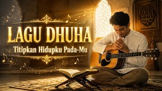LAGU DHUHA [Akustik Religi] | Titipkan Hidupku Pada-Mu