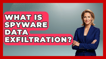 What Is Spyware Data Exfiltration? - Tech Terms Explained