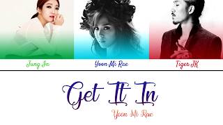 Yoonmirae - Get It In (Feat. Tiger JK, Jung In(정인)(Color Coded Lyrics/Eng/Han/Rom)
