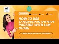 How to use langchain output parsers with LLM chain| Tutorial:40