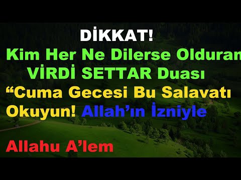 DİKKAT!Kim Her Ne Dilerse Olduran Dua VİRDİ SETTAR Duası Allah'ın İzniyle! Dilek İstek Hacet Rızık