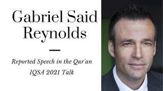 G.S. Reynolds, IQSA 2021 Talk: Reported Speech in the Quran