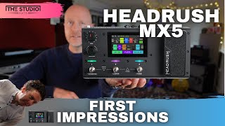 Headrush MX5 Guitar Multi FX Floor Processor - First Impressions.