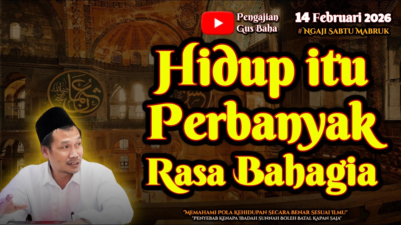 Hidup Yang Banyak bahagia | Gus Baha